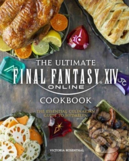 Kniha: Final Fantasy XIV: The Official Cookbook (Victoria Rosenthal). Titan Books, 2021 Kniha: Final Fantasy XIV: The Official Cookbook (Victoria Rosenthal). Titan Books, 2021
