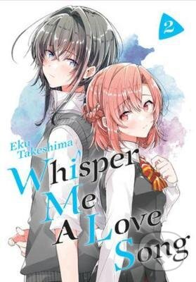 Kniha: Whisper Me a Love Song 2 (Eku Takeshima). Kodansha International, 2020 Kniha: Whisper Me a Love Song 2 (Eku Takeshima). Kodansha International, 2020