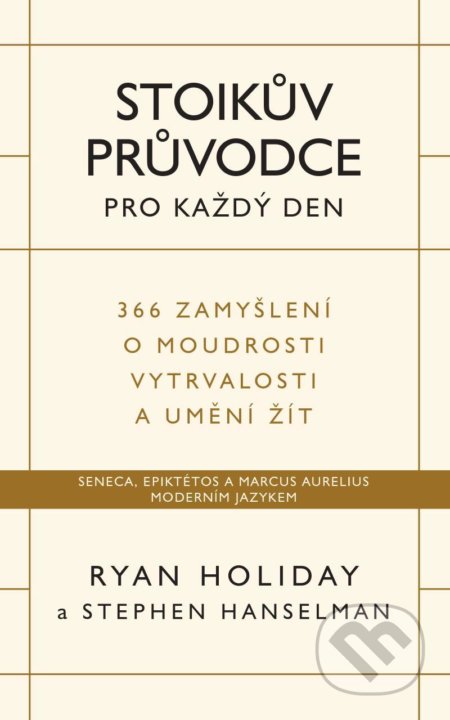 Kniha: Stoikův průvodce pro každý den (Ryan Holiday). Audiolibrix, 2021 Kniha: Stoikův průvodce pro každý den (Ryan Holiday). Audiolibrix, 2021