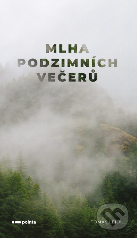 Kniha: Mlha podzimních večerů (Tomáš Leidl). Pointa, 2021 Kniha: Mlha podzimních večerů (Tomáš Leidl). Pointa, 2021