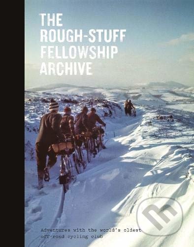 Kniha: The Rough-Stuff Fellowship Archive (Mark Hudson). Isola Press, 2019 Kniha: The Rough-Stuff Fellowship Archive (Mark Hudson). Isola Press, 2019