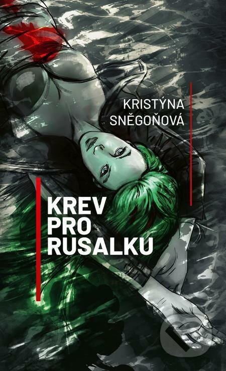 E-kniha: Krev pro Rusalku (Kristýna Sněgoňová). Epocha, 2021 E-kniha: Krev pro Rusalku (Kristýna Sněgoňová). Epocha, 2021