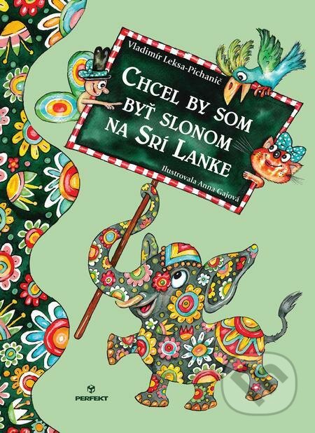 E-kniha: Chcel by som byť slonom na Srí Lanke (Vladimír Leksa-Pichanič). Perfekt E-kniha: Chcel by som byť slonom na Srí Lanke (Vladimír Leksa-Pichanič). Perfekt