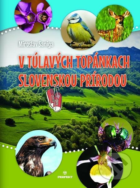 E-kniha: V túlavých topánkach slovenskou prírodou (Miroslav Saniga). Perfekt, 2021 E-kniha: V túlavých topánkach slovenskou prírodou (Miroslav Saniga). Perfekt, 2021