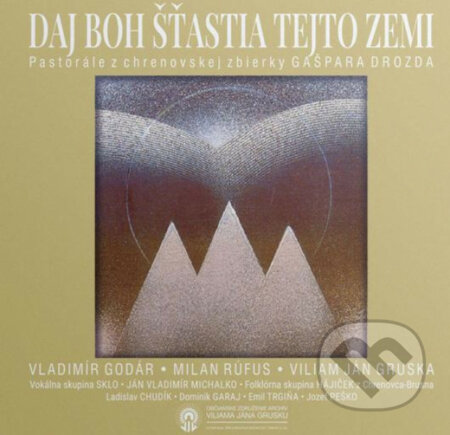 Hudobné CD: Daj Boh šťastia tejto zemi (Hudobné albumy). Hudobné albumy, 2021 Hudobné CD: Daj Boh šťastia tejto zemi (Hudobné albumy). Hudobné albumy, 2021