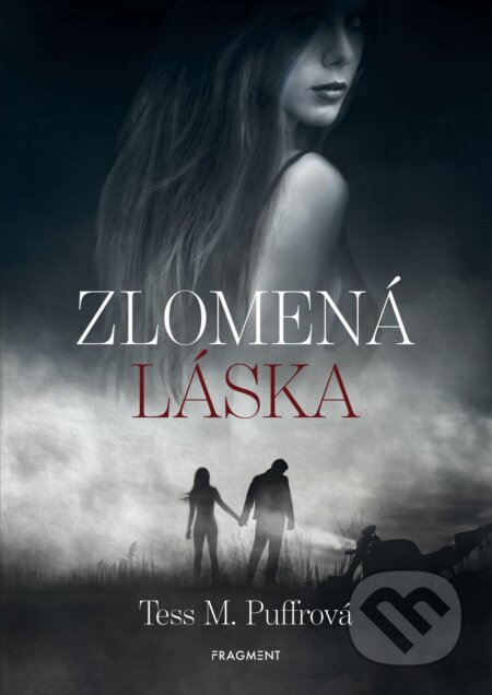 Kniha: Zlomená láska (Tess M. Puffrová). Nakladatelství Fragment, 2022 Kniha: Zlomená láska (Tess M. Puffrová). Nakladatelství Fragment, 2022