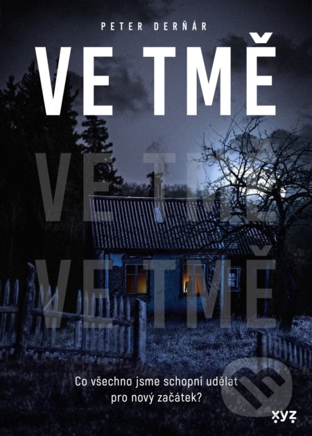 Kniha: Ve tmě (Peter Derňár). XYZ, 2022 Kniha: Ve tmě (Peter Derňár). XYZ, 2022