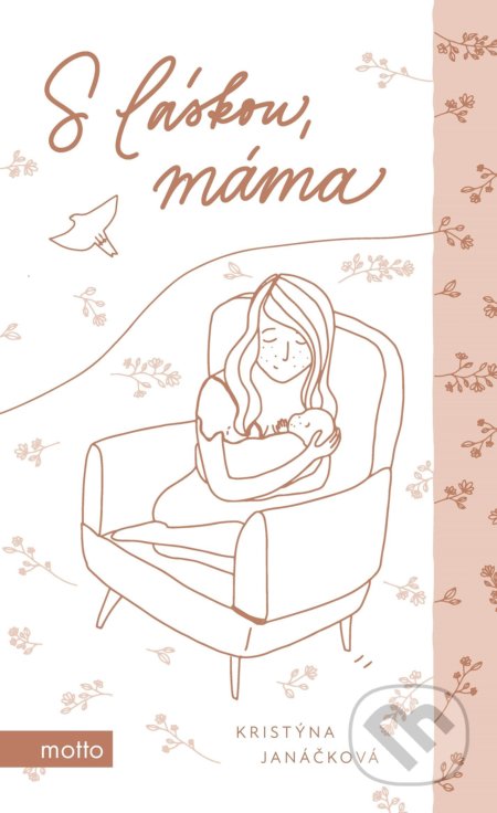 Kniha: S láskou, máma (Kristýna Janáčková). Motto, 2022 Kniha: S láskou, máma (Kristýna Janáčková). Motto, 2022