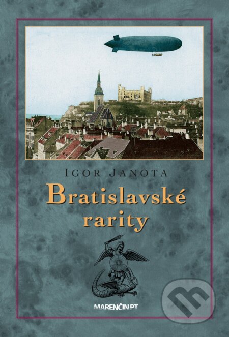 Kniha: Bratislavské rarity (Igor Janota). Marenčin PT, 2023 Kniha: Bratislavské rarity (Igor Janota). Marenčin PT, 2023