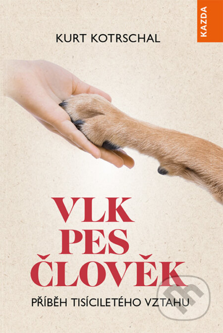 E-kniha: Vlk pes člověk (Kurt Kotrschal). Nakladatelství KAZDA, 2021 E-kniha: Vlk pes člověk (Kurt Kotrschal). Nakladatelství KAZDA, 2021