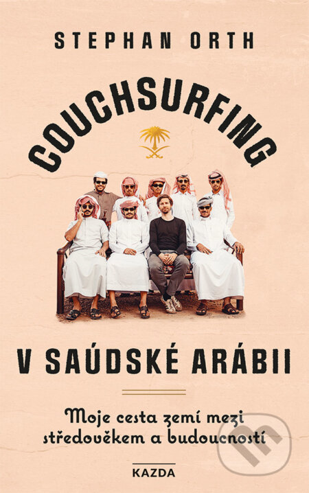 E-kniha: Couchsurfing v Saudské Arábii (Stephan Orth). Nakladatelství KAZDA, 2021 E-kniha: Couchsurfing v Saudské Arábii (Stephan Orth). Nakladatelství KAZDA, 2021