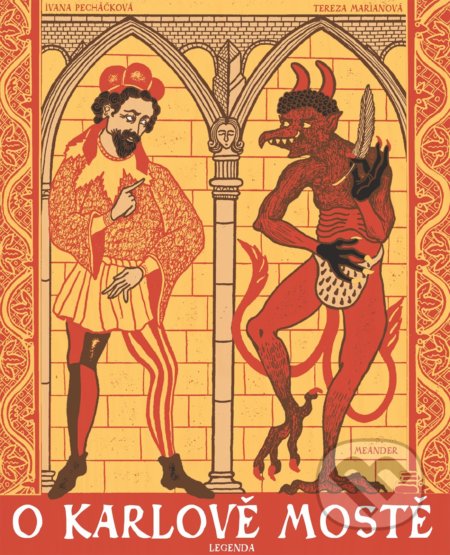 Kniha: Legenda o Karlově mostě (Ivana Pecháčková). Meander, 2021 Kniha: Legenda o Karlově mostě (Ivana Pecháčková). Meander, 2021