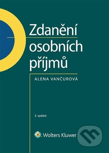 Kniha: Zdanění osobních příjmů (Alena Vančurová). Wolters Kluwer ČR, 2021 Kniha: Zdanění osobních příjmů (Alena Vančurová). Wolters Kluwer ČR, 2021