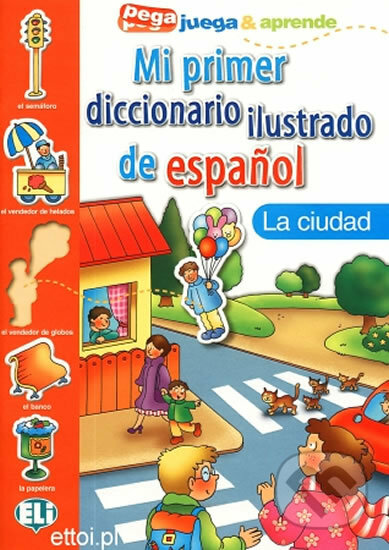 Kniha: Mi primer diccionario ilustrado de espaňol: La ciudad (Eli). Eli, 2002 Kniha: Mi primer diccionario ilustrado de espaňol: La ciudad (Eli). Eli, 2002
