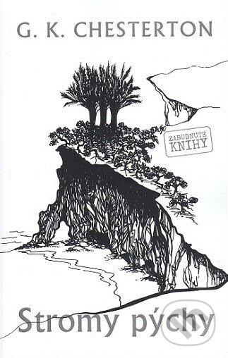 Kniha: Stromy pýchy (Gilbert Keith Chesterton). Zabudnuté knihy, 2021 Kniha: Stromy pýchy (Gilbert Keith Chesterton). Zabudnuté knihy, 2021