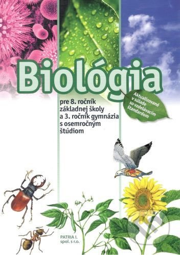 Kniha: Biológia pre 8. ročník ZŠ a 3. ročník gymnázií s osemročným štúdiom (Patria I.). Patria I., 2020 Kniha: Biológia pre 8. ročník ZŠ a 3. ročník gymnázií s osemročným štúdiom (Patria I.). Patria I., 2020