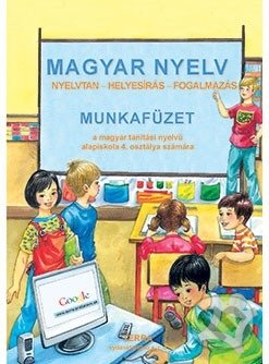 Kniha: Magyar Nyelv 4 - Munkafüzet (a magyar tanítási nyelvu alapiskola 4. osztálya számára) (Autorský kolektiv). Terra, 2021 Kniha: Magyar Nyelv 4 - Munkafüzet (a magyar tanítási nyelvu alapiskola 4. osztálya számára) (Autorský kolektiv). Terra, 2021