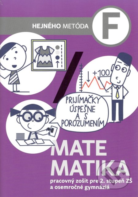 Kniha: Matematika F - pracovný zošit pre 2. stupeň ZŠ a osemročné gymnáziá (Milan Hejný). Indícia, s.r.o., 2021 Kniha: Matematika F - pracovný zošit pre 2. stupeň ZŠ a osemročné gymnáziá (Milan Hejný). Indícia, s.r.o., 2021