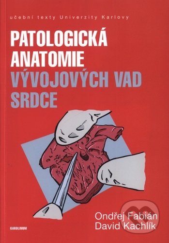 Kniha: Patologická antomie vývojových vad srdce (Ondřej Fabián). Univerzita Karlova v Praze, 2020 Kniha: Patologická antomie vývojových vad srdce (Ondřej Fabián). Univerzita Karlova v Praze, 2020