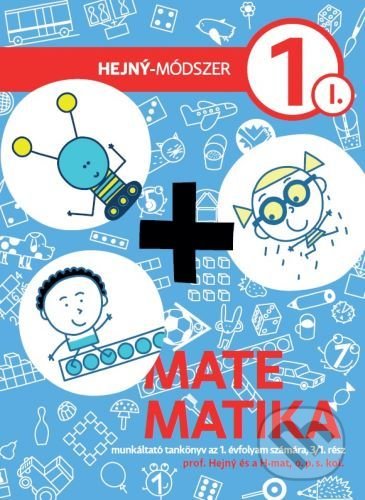 Kniha: Matematika 1 (I.diel) - maďarsky (Milan Hejný). Indícia, s.r.o., 2021 Kniha: Matematika 1 (I.diel) - maďarsky (Milan Hejný). Indícia, s.r.o., 2021