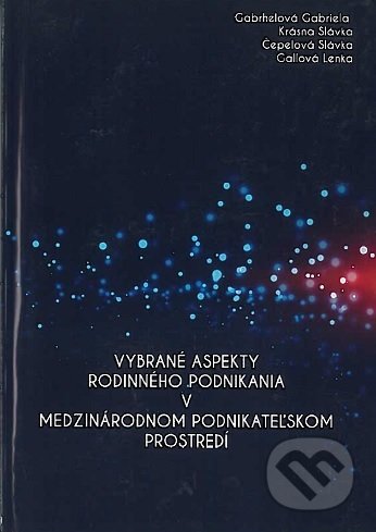 Kniha: Vybrané aspekty rodinného podnikania v medzinárodnom podnikateľskom prostredí (Gabriela Gabrhelová). VŠ DTI, Dubnica nad Váhom, 2018 Kniha: Vybrané aspekty rodinného podnikania v medzinárodnom podnikateľskom prostredí (Gabriela Gabrhelová). VŠ DTI, Dubnica nad Váhom, 2018