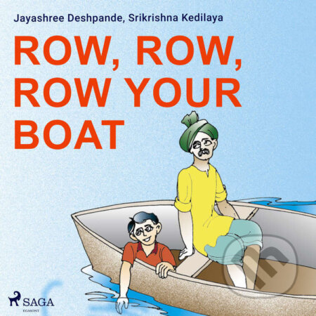 Audiokniha: Row, Row, Row Your Boat (EN) (Jayashree Deshpande a Srikrishna Kedilaya). Saga Egmont, 2021 Audiokniha: Row, Row, Row Your Boat (EN) (Jayashree Deshpande a Srikrishna Kedilaya). Saga Egmont, 2021