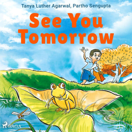 Audiokniha: See You Tomorrow (EN) (Partho Sengupta a Tanya Luther Agarwal). Saga Egmont, 2021 Audiokniha: See You Tomorrow (EN) (Partho Sengupta a Tanya Luther Agarwal). Saga Egmont, 2021