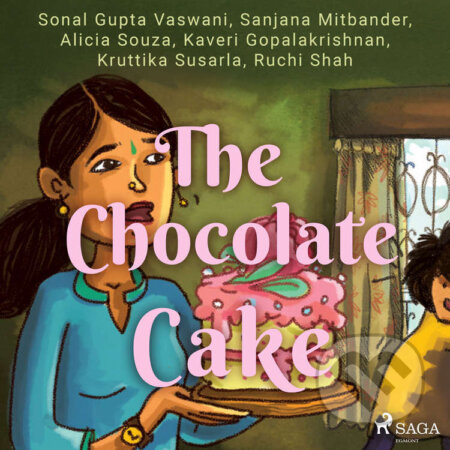 Audiokniha: The Chocolate Cake (EN) (Alicia Souza, Kaveri Gopalakrishnan, Kruttika Susarla, Ruchi Shah, Sanjana Mitbander, Shital Choudhary a Sonal Gupta Vaswani). Saga Egmont, 2021 Audiokniha: The Chocolate Cake (EN) (Alicia Souza, Kaveri Gopalakrishnan, Kruttika Susarla, Ruchi Shah, Sanjana Mitbander, Shital Choudhary a Sonal Gupta Vaswani). Saga Egmont, 2021