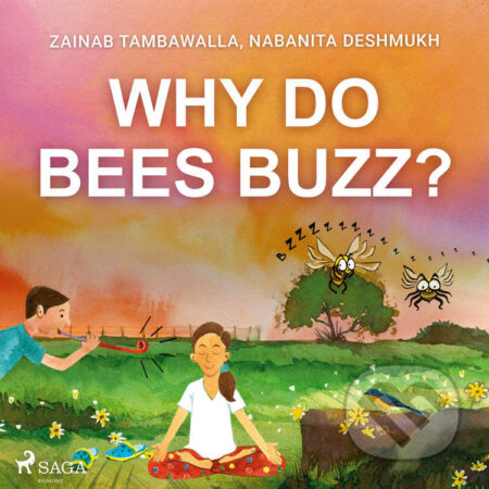 Audiokniha: Why do Bees Buzz? (EN) (Nabanita Deshmukh a Zainab Tambawalla). Saga Egmont, 2021 Audiokniha: Why do Bees Buzz? (EN) (Nabanita Deshmukh a Zainab Tambawalla). Saga Egmont, 2021