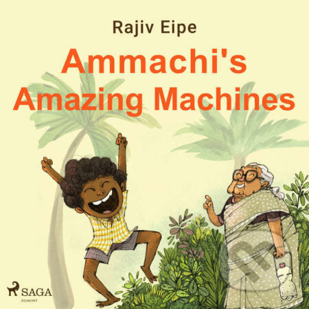 Audiokniha: Ammachi's Amazing Machines (EN) (Rajiv Eipe). Saga Egmont, 2021 Audiokniha: Ammachi's Amazing Machines (EN) (Rajiv Eipe). Saga Egmont, 2021