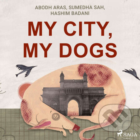 Audiokniha: My City, My Dogs (EN) (Abodh Aras, Hashim Badani a Sumedha Sah). Saga Egmont, 2021 Audiokniha: My City, My Dogs (EN) (Abodh Aras, Hashim Badani a Sumedha Sah). Saga Egmont, 2021