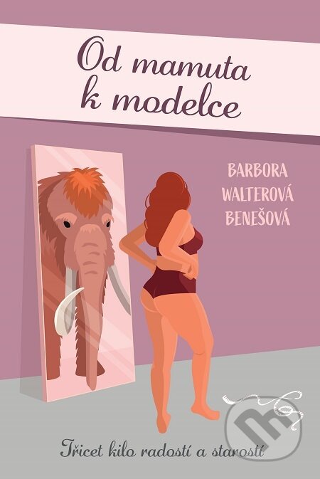 E-kniha: Od mamuta k modelce (Barbora Walterová-Benešová). Fortuna Libri ČR, 2021 E-kniha: Od mamuta k modelce (Barbora Walterová-Benešová). Fortuna Libri ČR, 2021