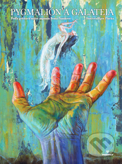 Kniha: Pygmalión a Galateia (Beata Panáková). Perfekt, 2021 Kniha: Pygmalión a Galateia (Beata Panáková). Perfekt, 2021