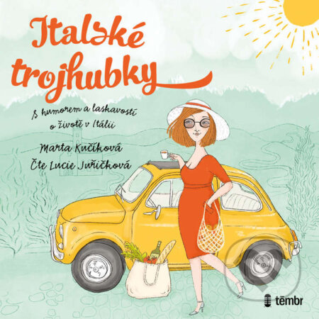 Audiokniha: Italské trojhubky (Marta Kučíková). Témbr, 2021 Audiokniha: Italské trojhubky (Marta Kučíková). Témbr, 2021