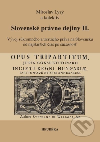 Slovenské právne dejiny II. - Miroslav Lysý, kolektív autorov, Heuréka, 2021
