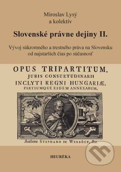 Kniha: Slovenské právne dejiny II. (Miroslav Lysý). Heuréka, 2021 Kniha: Slovenské právne dejiny II. (Miroslav Lysý). Heuréka, 2021