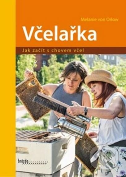 Kniha: Včelařka (Melanie von Orlow). Brázda, 2021 Kniha: Včelařka (Melanie von Orlow). Brázda, 2021