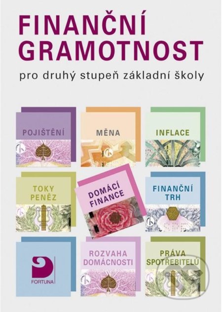 Kniha: Finanční gramotnost pro 2. stupeň ZŠ - učebnice (Petr Jakeš). Fortuna, 2021 Kniha: Finanční gramotnost pro 2. stupeň ZŠ - učebnice (Petr Jakeš). Fortuna, 2021