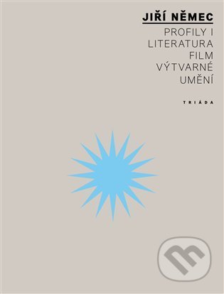 Kniha: Profily I: Literatura, film, výtvarné umění (Jiří Němec). Triáda, 2026 Kniha: Profily I: Literatura, film, výtvarné umění (Jiří Němec). Triáda, 2026