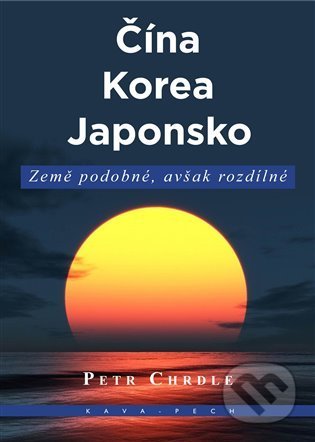 Kniha: Čína, Korea, Japonsko (Petr Chrdle). KAVA-PECH, 2022 Kniha: Čína, Korea, Japonsko (Petr Chrdle). KAVA-PECH, 2022