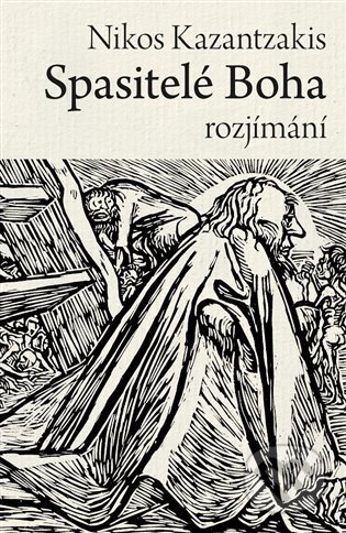 Kniha: Spasitelé Boha (Nikos Kazantzakis). Malvern, 2021 Kniha: Spasitelé Boha (Nikos Kazantzakis). Malvern, 2021