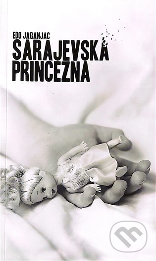 Kniha: Sarajevská princezna (Edo Jaganjac). Sifty 52, 2021 Kniha: Sarajevská princezna (Edo Jaganjac). Sifty 52, 2021