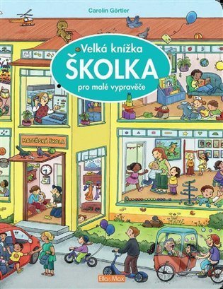 Kniha: Velká knížka - Školka pro malé vypravěče (Carolin Görtler). Ella & Max, 2021 Kniha: Velká knížka - Školka pro malé vypravěče (Carolin Görtler). Ella & Max, 2021