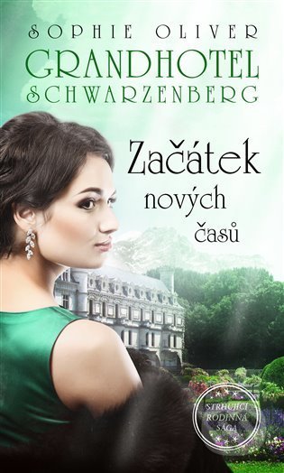 Kniha: Grandhotel Schwarzenberg - Začátek nových časů (Sophie Oliver). Moba, 2022 Kniha: Grandhotel Schwarzenberg - Začátek nových časů (Sophie Oliver). Moba, 2022