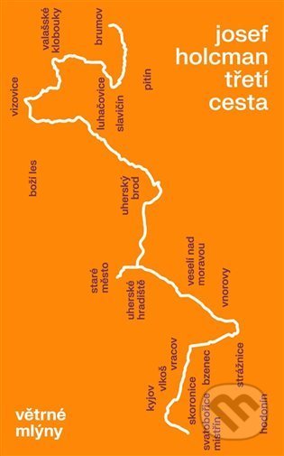 Kniha: Třetí cesta (Josef Holcman). Větrné mlýny, 2021 Kniha: Třetí cesta (Josef Holcman). Větrné mlýny, 2021