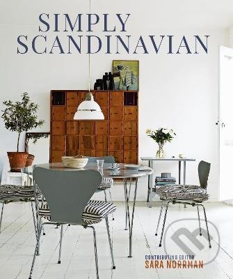 Kniha: Simply Scandinavian (Sara Norrman). Ryland, Peters and Small, 2021 Kniha: Simply Scandinavian (Sara Norrman). Ryland, Peters and Small, 2021