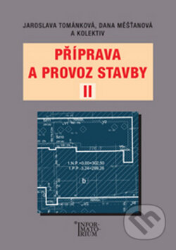 Kniha: Příprava a provoz stavby II (Informatorium). Informatorium, 2012 Kniha: Příprava a provoz stavby II (Informatorium). Informatorium, 2012