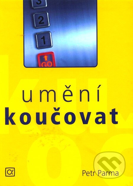 Kniha: Umění koučovat (Petr Parma). Alfa, 2006 Kniha: Umění koučovat (Petr Parma). Alfa, 2006