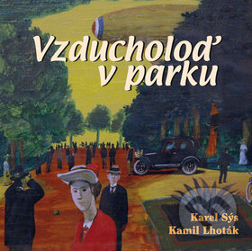 Vzducholoď v parku - Karel Sýs, Kamil Lhoták, BMSS START, 2012