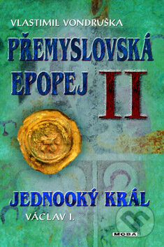 Kniha: Přemyslovská epopej II. (Vlastimil Vondruška). Moba, 2012 Kniha: Přemyslovská epopej II. (Vlastimil Vondruška). Moba, 2012